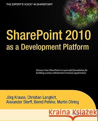 SharePoint 2010 as a Development Platform Joerg Krause Martin Daaring Julius Eder 9781430227069 