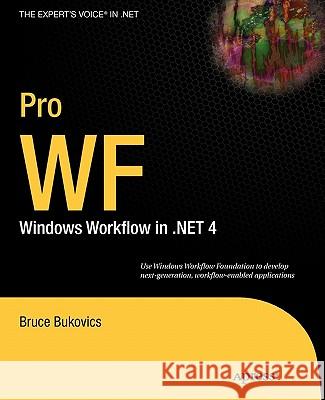 Pro WF: Windows Workflow in .NET 4 Bukovics, Bruce 9781430227212 Apress