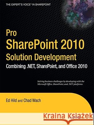 Pro Sharepoint 2010 Solution Development: Combining .Net, Sharepoint, and Office 2010 Hild, Ed 9781430227816 Apress