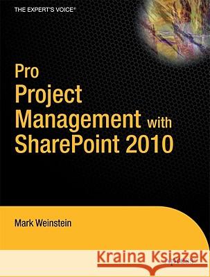 Pro Project Management with SharePoint 2010 Mark Weinstein 9781430228295 Apress