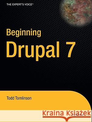 Beginning Drupal 7 Todd Tomlinson 9781430228592 Apress