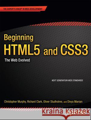 Beginning Html5 and Css3: The Web Evolved Murphy, Christopher 9781430228745 0