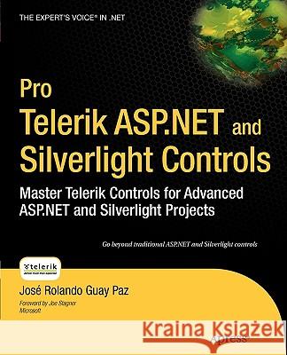 Pro Telerik ASP.NET and Silverlight Controls: Master Telerik Controls for Advanced ASP.NET and Silverlight Projects Guay Paz, Jose Rolando 9781430229407 Apress