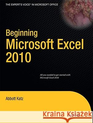 Beginning Microsoft Excel 2010 Abbott Katz 9781430229551 Apress