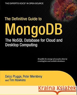 The Definitive Guide to Mongodb: The Nosql Database for Cloud and Desktop Computing Membrey, Peter 9781430230519