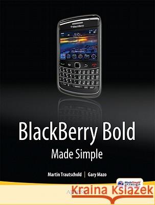 Blackberry Bold Made Simple: For the Blackberry Bold 9700 Series Mazo, Gary 9781430231172 0