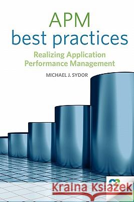 APM Best Practices: Realizing Application Performance Management Sydor, Michael J. 9781430231417 Apress