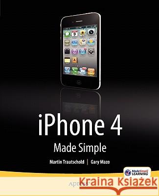 iPhone 4 Made Simple Martin Trautschold Gary Mazo 9781430231929 Apress
