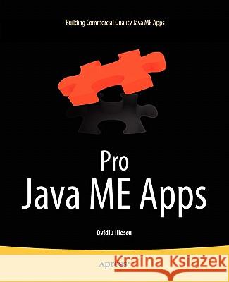 Pro Java Me Apps: Building Commercial Quality Java Me Apps Iliescu, Ovidiu 9781430233275