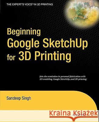 Beginning Google SketchUp for 3D Printing Singh, Sandeep 9781430233619