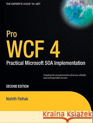 Pro WCF 4: Practical Microsoft SOA Implementation Nishith Pathak 9781430233688 Springer-Verlag Berlin and Heidelberg GmbH & 