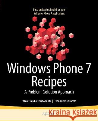 Windows Phone 7 Recipes: A Problem-Solution Approach Ferracchiati, Fabio Claudio 9781430233718 0
