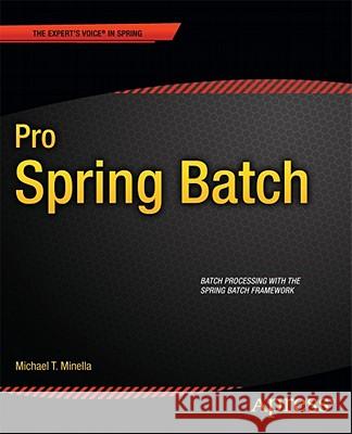Pro Spring Batch Michael Minella 9781430234524 Apress