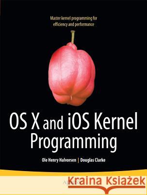 OS X and IOS Kernel Programming Halvorsen, Ole Henry 9781430235361
