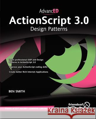 Advanced ActionScript 3.0: Design Patterns Smith, Ben 9781430236146 0