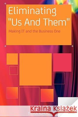 Eliminating Us and Them: Making It and the Business One Romero, Steven 9781430236443 Apress
