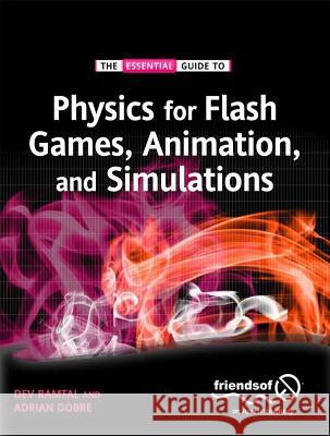 Physics for Flash Games, Animation, and Simulations Dev Ramtal Adrian Dobre 9781430236740 Friends of ED