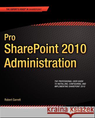 Pro Sharepoint 2010 Administration Garrett, Robert 9781430237921 0