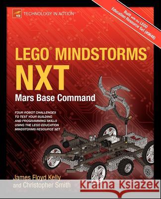 Lego Mindstorms Nxt: Mars Base Command Floyd Kelly, James 9781430238041 0