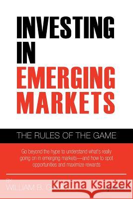Investing in Emerging Markets: The Rules of the Game Gamble, William B. 9781430238256 0