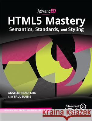 Html5 Mastery: Semantics, Standards, and Styling Bradford, Anselm 9781430238614 0