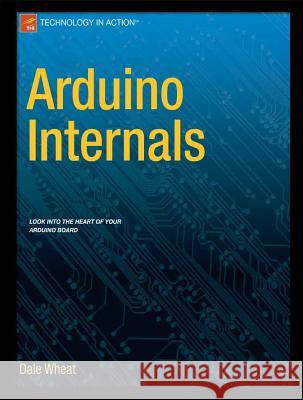 Arduino Internals Dale Wheat 9781430238829 0