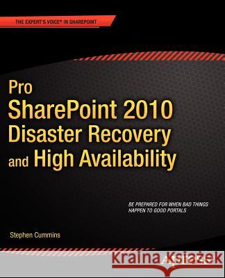 Pro Sharepoint 2010 Disaster Recovery and High Availability Cummins, Stephen 9781430239512 0