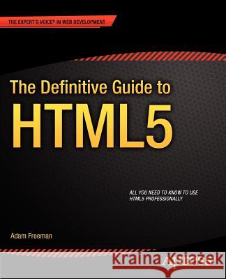 The Definitive Guide to HTML5 Adam Freeman 9781430239604 COMPUTER BOOKSHOPS
