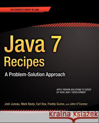 Java 7 Recipes: A Problem-Solution Approach Juneau, Josh 9781430240563 APRESS