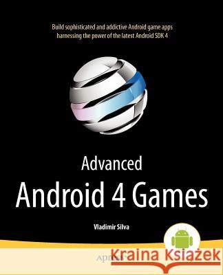 Advanced Android 4 Games Silva, Vladimir 9781430240594 