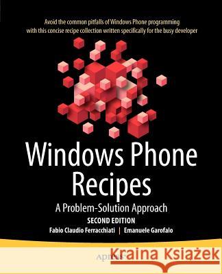 Windows Phone Recipes: A Problem Solution Approach Ferracchiati, Fabio Claudio 9781430241379 APRESS ACADEMIC