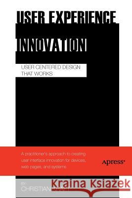 User Experience Innovation: User Centered Design That Works Kraft, Christian 9781430241492 0