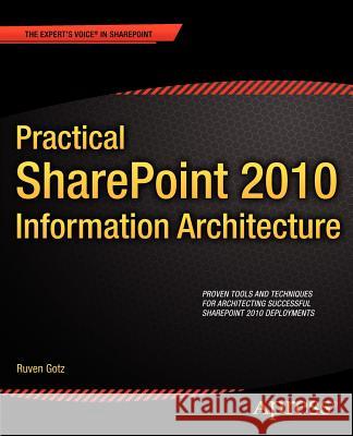 Practical Sharepoint 2010 Information Architecture Gotz, Ruven 9781430241768 Apress
