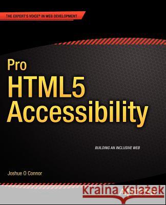 Pro Html5 Accessibility O. Connor, Joshue 9781430241942 Apress