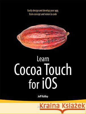 Learn Cocoa Touch for iOS Jeff Kelley 9781430242697 0