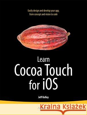 Learn Cocoa Touch for iOS Jeff Kelley 9781430242697