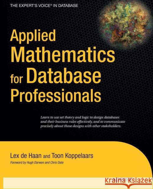 Applied Mathematics for Database Professionals de Haan, Lex; Koppelaars, Toon 9781430242840 APRESS ACADEMIC