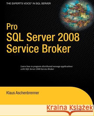 Pro SQL Server 2008 Service Broker Aschenbrenner, Klaus 9781430243021