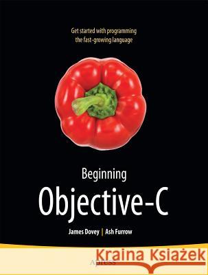 Beginning Objective C James Dovey 9781430243687