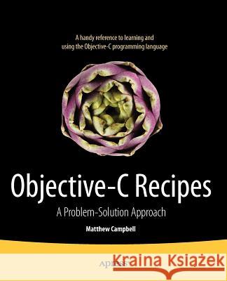 Objective-C Recipes: A Problem-Solution Approach Campbell, Matthew 9781430243717 0