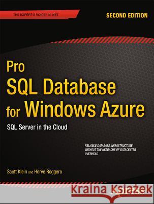 Pro SQL Database for Windows Azure: SQL Server in the Cloud Klein, Scott 9781430243953 Apress