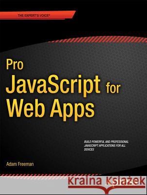 Pro JavaScript for Web Apps Adam Freeman 9781430244615 Apress