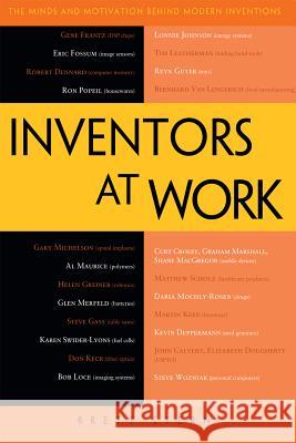 Inventors at Work: The Minds and Motivation Behind Modern Inventions Stern, Brett 9781430245063 0