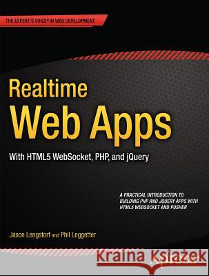 Realtime Web Apps: With Html5 Websocket, Php, and Jquery Lengstorf, Jason 9781430246206 0