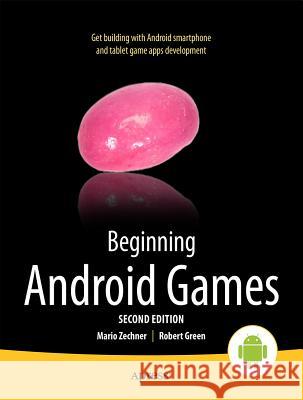 Beginning Android Games Robert Green Mario Zechner 9781430246770 Apress