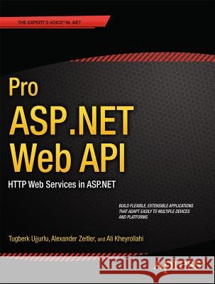 Pro ASP.NET Web API: HTTP Web Services in ASP.NET Uurlu, Ali 9781430247258 0