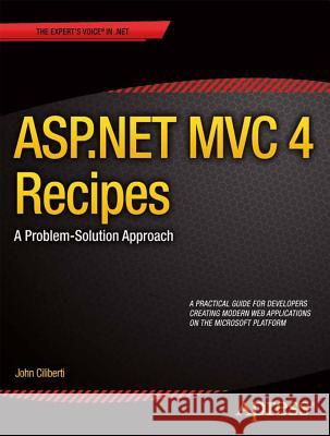 ASP.NET MVC 4 Recipes: A Problem-Solution Approach Ciliberti, John 9781430247739 0