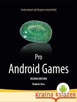 Pro Android Games Vladimir Silva 9781430247975 Apress