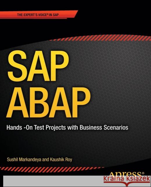 SAP ABAP: Hands-On Test Projects with Business Scenarios Markandeya, Sushil 9781430248033 0