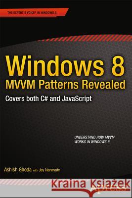 Windows 8 MVVM Patterns Revealed: Covers Both C# and JavaScript Ghoda, Ashish 9781430249085 0